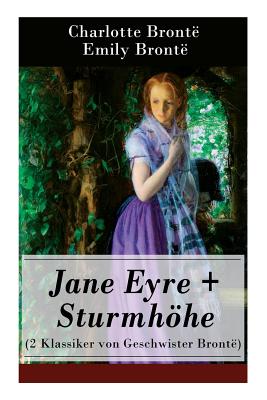 Jane Eyre + Sturmhhe (2 Klassiker von Geschwister Bront): Wuthering Heights + Jane Eyre, die Waise von Lowood: Eine Autobiographie (German Edition)