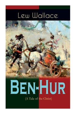 Ben-Hur (A Tale of the Christ): Historical Novel