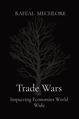 Trade Wars: Impacting Economies World Wide