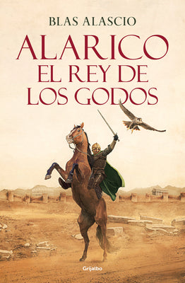 Alarico. El rey de los godos / Alaric. King of the Visigoths (Spanish Edition)