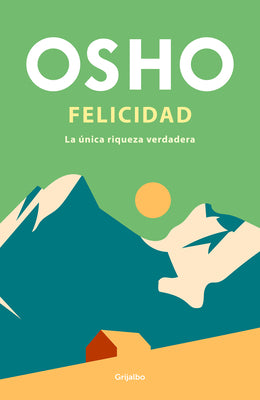 Felicidad: La nica riqueza verdadera / Happiness: The Only True Prosperity (Spanish Edition)