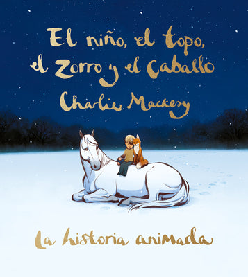 El nio, el topo, el zorro y el caballo: La historia animada / The Boy, the Mole , the Fox, and the Horse (Animated Ed.) (Spanish Edition)