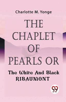 The Chaplet Of Pearls Or The White And Black Ribaumont