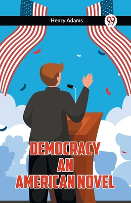 Democracy An American Novel