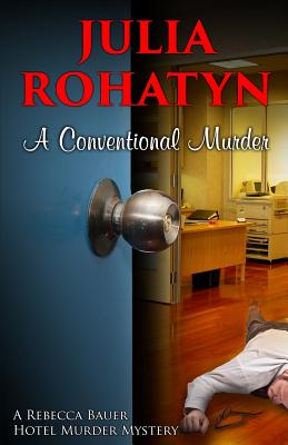 A Conventional Murder: A Rebecca Bauer Hotel Murder Mystery (Rebecca Bauer Hotel Mysteries)