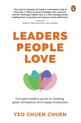 Leaders People Love: The agile leaders guide to creating great workplaces and happy employees