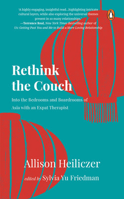 Rethink the Couch: Into the Bedrooms and Boardrooms of Asia with an Expat Therapist