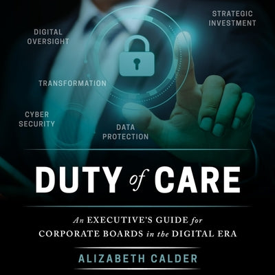 Duty of Care: An Executive's Guide for Corporate Boards in the Digital Era