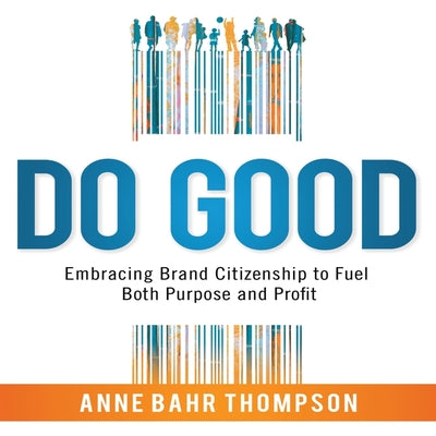 Do Good: Embracing Brand Citizenship to Fuel Both Purpose and Profit