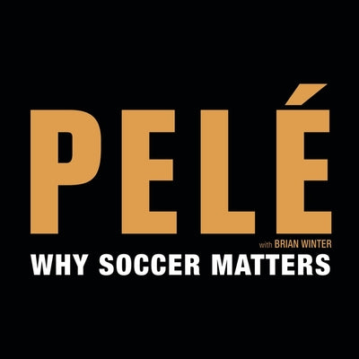 Why Soccer Matters: A Look at More Than Sixty Years of International Soccer