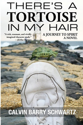 There's a Tortoise in My Hair: A Journey to Spirit, A Novel