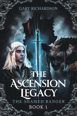 The Ascension Legacy - Book 1: The Shamed Ranger (The Ascesnion Legacy)