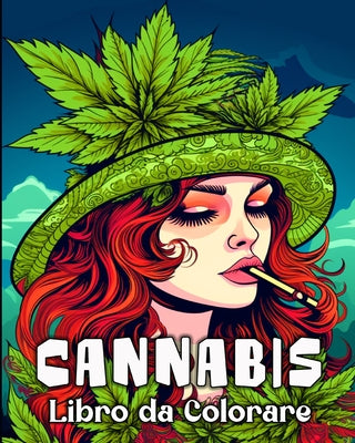 Cannabis Libro da Colorare: 50 Illustrazioni Uniche per Alleviare lo Stress e Rilassarsi (Italian Edition)