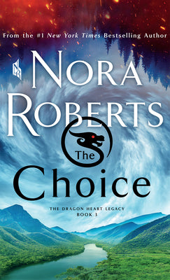 The Choice: The Dragon Heart Legacy, Book 3 (The Dragon Heart Legacy, 3)