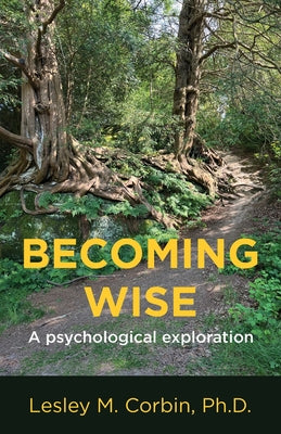 Becoming Wise: A Psychological Exploration