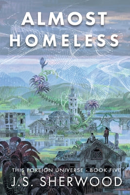 Almost Homeless (This Foreign Universe)