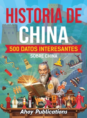 Historia de China: 500 datos interesantes sobre China (Spanish Edition)