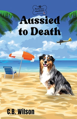 Aussied to Death (Barkview Mysteries)