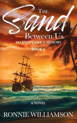 The Sand Between Us: No Enemy Like a Memory - Book 2