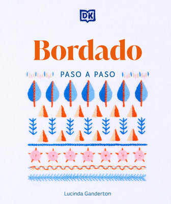 Bordado paso a paso (Embroidery Stitches Step-by-Step) (Spanish Edition)