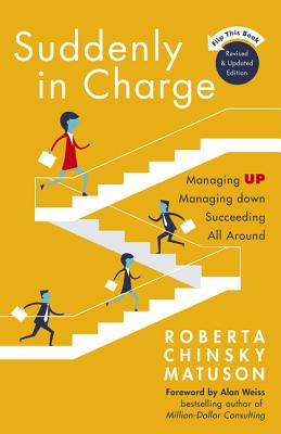 Suddenly in Charge 2nd Edition: Managing Up Managing Down Succeeding All Around