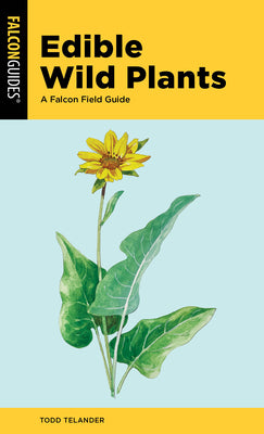 Edible Wild Plants: A Falcon Field Guide (Falcon Field Guides)