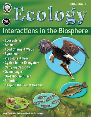 Mark Twain Ecology: Interactions in the Biosphere Grades 5-8+ Biology Workbook, Ecology Workbook Middle School, Global Ecosystem Science Book, Science Book for Classroom and Homeschool Curriculum
