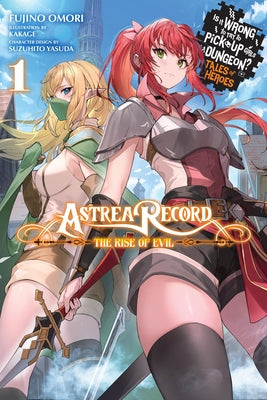 Astrea Record, Vol. 1 Is It Wrong to Try to Pick Up Girls in a Dungeon? Tales of Heroes (Astrea Record: Is It Wrong to Try to Pick Up Girls in a Dungeon? Tales of Heroes (light novel), 1)